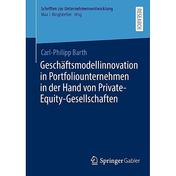 Geschäftsmodellinnovation in Portfoliounternehmen in der Hand von Private-Equity-Gesellschaften / Schriften zur Unternehmensentwicklung, Carl-Philipp Barth