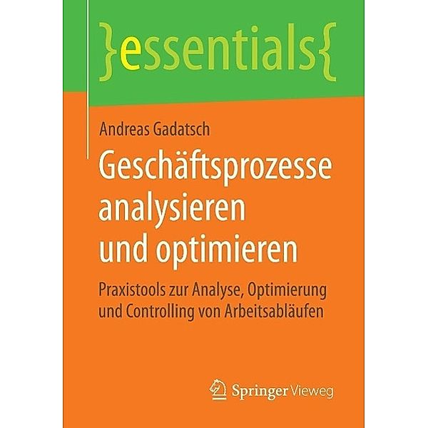 Geschäftsprozesse analysieren und optimieren / essentials, Andreas Gadatsch