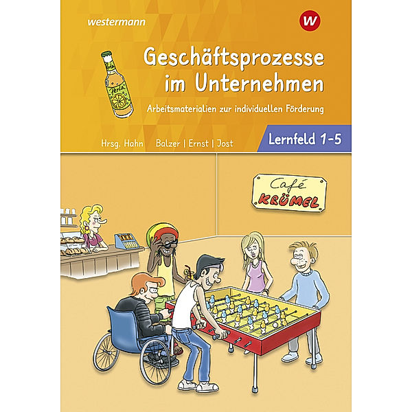 Geschäftsprozesse im Unternehmen - Lernfelder 1-5: Arbeitsbuch, Jürgen Balzer, Regine Ernst, Martin Jost