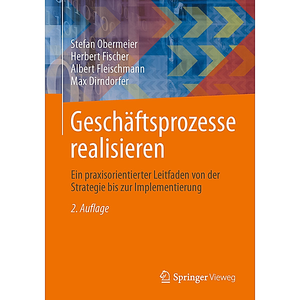 Geschäftsprozesse realisieren, Stefan Obermeier, Herbert Fischer, Albert Fleischmann, Max Dirndorfer