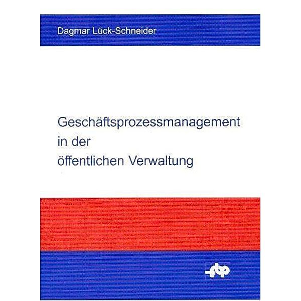 Geschäftsprozessmanagement in der öffentlichen Verwaltung, Dagmar Lück-Schneider