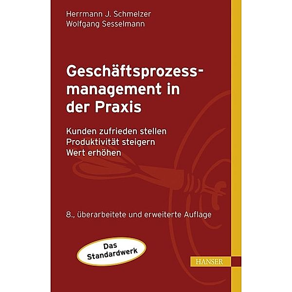 Geschäftsprozessmanagement in der Praxis, Hermann J. Schmelzer, Wolfgang Sesselmann