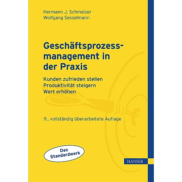 Geschäftsprozessmanagement in der Praxis, Hermann J. Schmelzer, Wolfgang Sesselmann