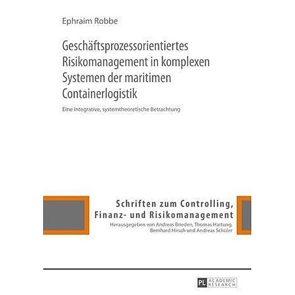 Geschaeftsprozessorientiertes Risikomanagement in komplexen Systemen der maritimen Containerlogistik, Ephraim Robbe