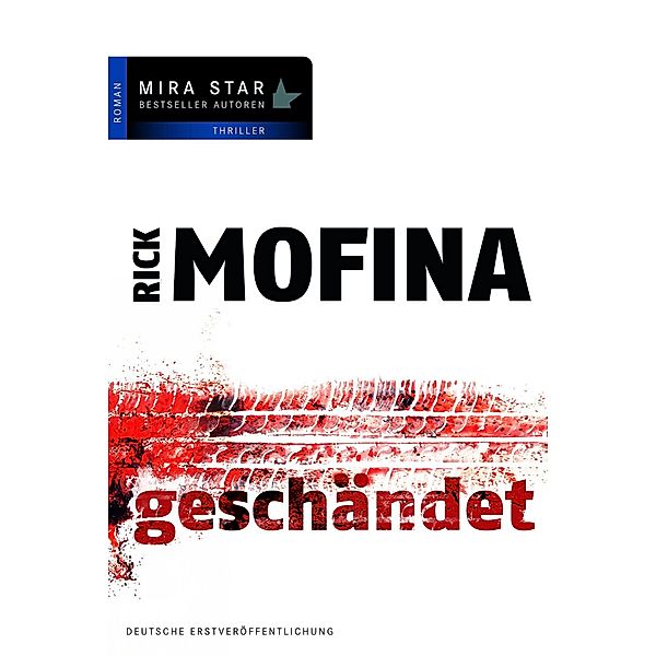 Geschändet / Mira Star Bestseller Autoren Thriller, Rick Mofina