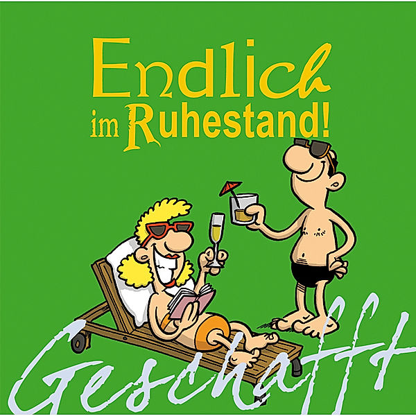 Geschafft! Endlich Ruhestand!, Michael Kernbach