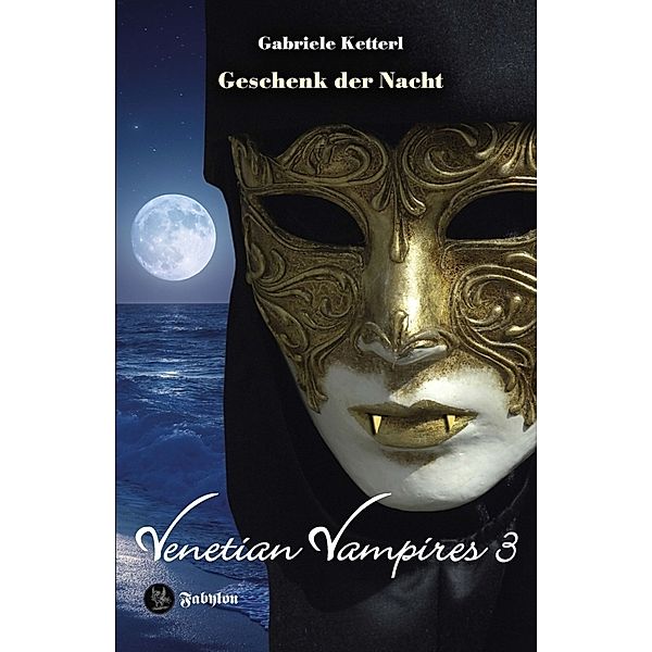 Geschenk der Nacht / Venetian Vampires Bd.3, Gabriele Ketterl