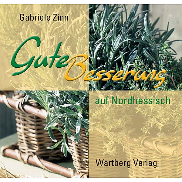 Geschenkbüchlein / Gute Besserung! auf Nordhessisch, Gabriele Zinn