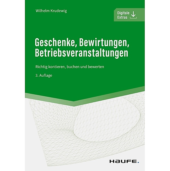 Geschenke, Bewirtungen, Betriebsveranstaltungen / Haufe Fachbuch, Wilhelm Krudewig