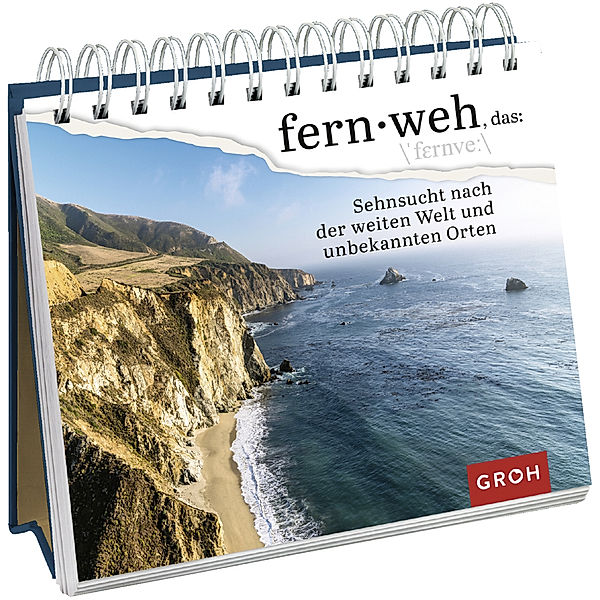 Geschenke für alle, die gerne reisen und die Welt entdecken / Fernweh, das: Sehnsucht nach der weiten Welt und unbekannten Orten, Groh Verlag