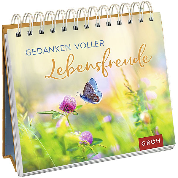 Geschenke für mehr Lebensfreude, Glücksgefühle und Achtsamkeit im Alltag / Gedanken voller Lebensfreude, Groh Verlag