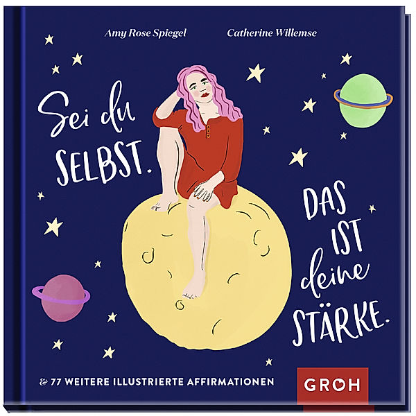 Geschenke für mehr Lebensfreude, Glücksgefühle und Achtsamkeit im Alltag / Sei du selbst. Das ist deine Stärke., Amy Rose Spiegel