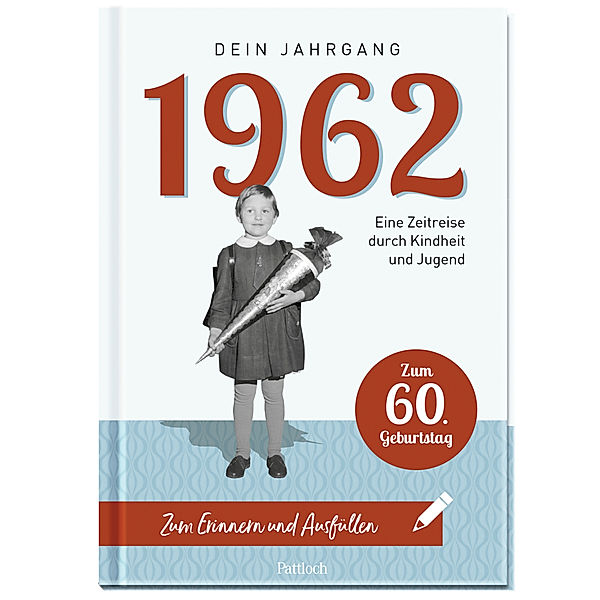 Geschenke für runde Geburtstage 2022 und Jahrgangsbücher / 1962 - Dein Jahrgang, Pattloch Verlag