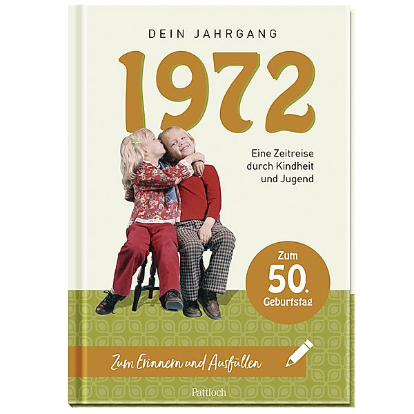 Geschenke für runde Geburtstage 2022 und Jahrgangsbücher / 1972 - Dein Jahrgang, Pattloch Verlag