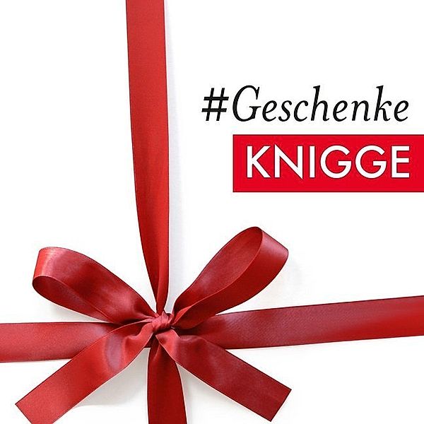 #Geschenke Knigge, Moritz Freiherr Knigge, Michael Schellberg, Kajo Titus Strauch
