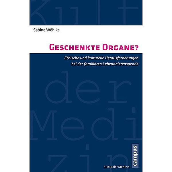Geschenkte Organe? / Kultur der Medizin Bd.39, Sabine Wöhlke