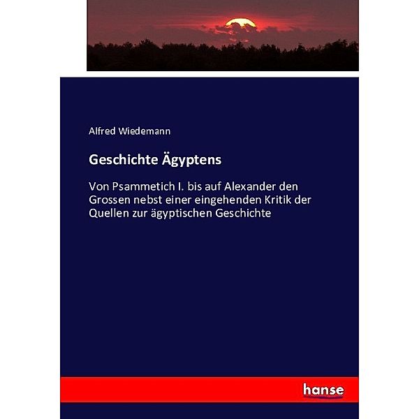 Geschichte Ägyptens, Alfred Wiedemann