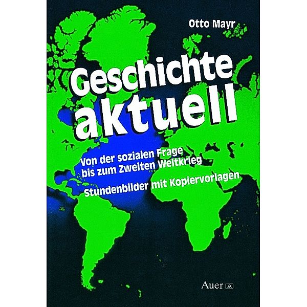 Geschichte aktuell / Von der sozialen Frage bis zum Zweiten Weltkrieg, Otto Mayr