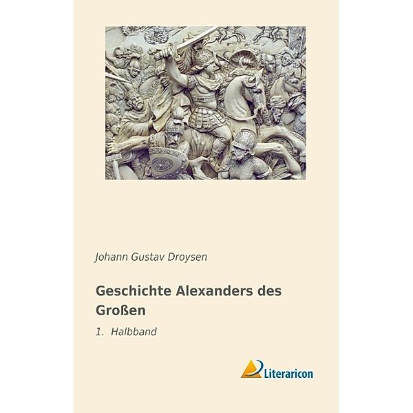 Geschichte Alexanders des Großen, Johann G. Droysen