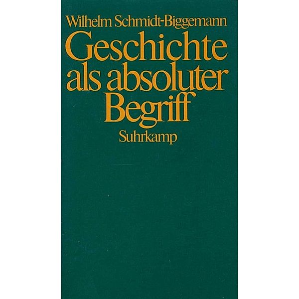 Geschichte als absoluter Begriff, Wilhelm Schmidt-Biggemann