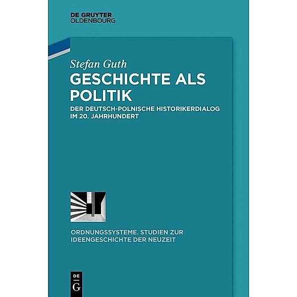 Geschichte als Politik / Ordnungssysteme Bd.45, Stefan Guth