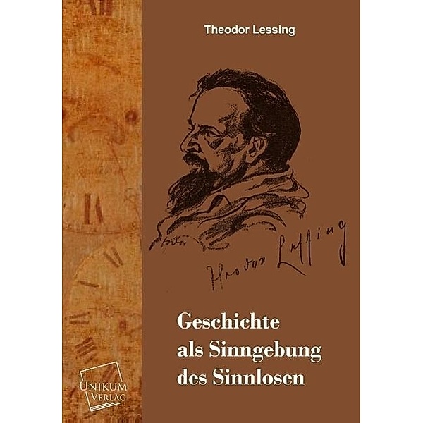Geschichte als Sinngebung des Sinnlosen, Theodor Lessing