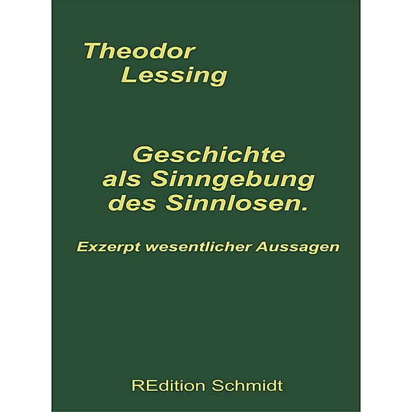 Geschichte als Sinngebung des Sinnlosen / REdition Schmidt, Theodor Lessing