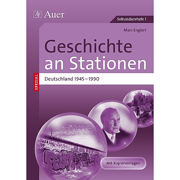 Geschichte an Stationen SPEZIAL - Deutschland 1945-1990, Marc Englert