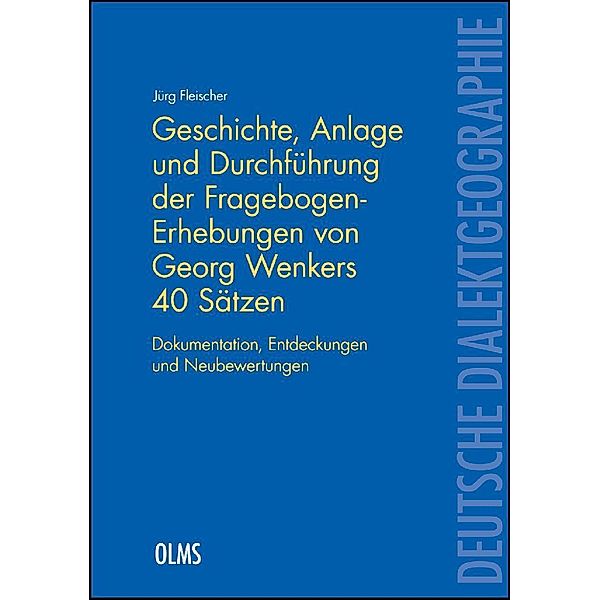 Geschichte, Anlage und Durchführung der Fragebogen-Erhebungen von Georg Wenkers 40 Sätzen, Jürg Fleischer