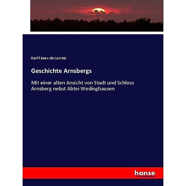 Geschichte Arnsbergs, Karl Féaux de Lacroix