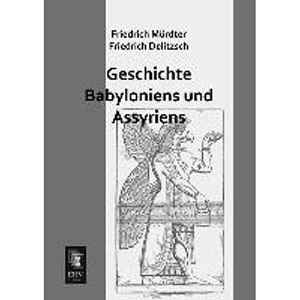 Geschichte Babyloniens und Assyriens, Friedrich Mürdter, Friedrich Delitzsch