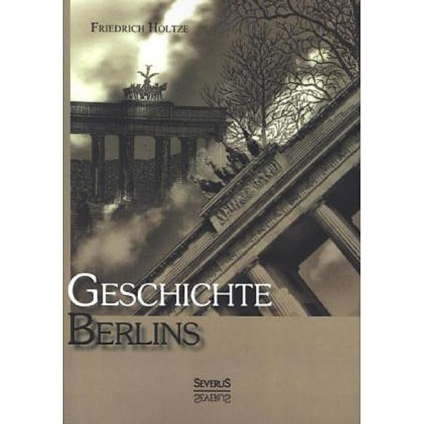 Geschichte Berlins, Friedrich Holtze