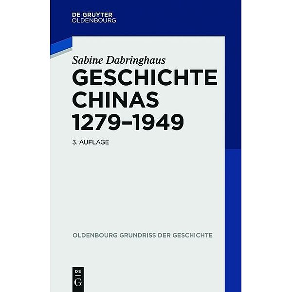 Geschichte Chinas 1279-1949 / Oldenbourg Grundriss der Geschichte Bd.35, Sabine Dabringhaus