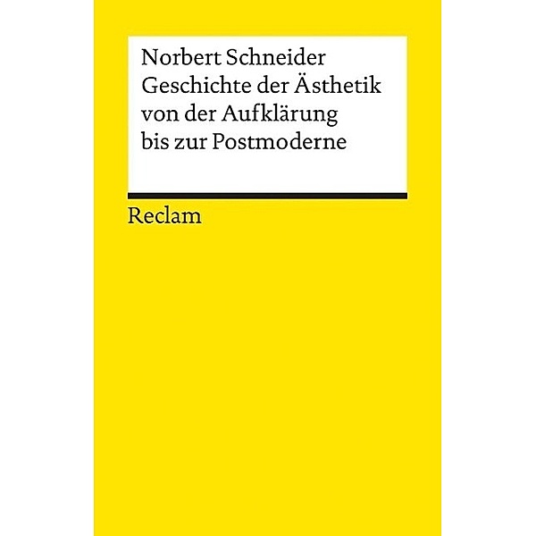Geschichte der Ästhetik von der Aufklärung bis zur Postmoderne, Norbert Schneider