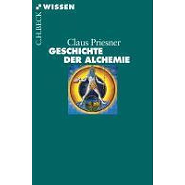 Geschichte der Alchemie / Beck'sche Reihe Bd.2718, Claus Priesner