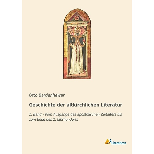 Geschichte der altkirchlichen Literatur, Otto Bardenhewer