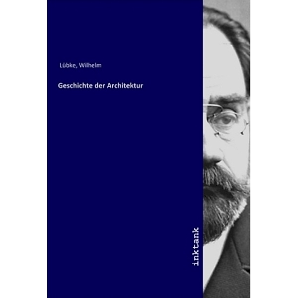 Geschichte der Architektur, Wilhelm Luebke