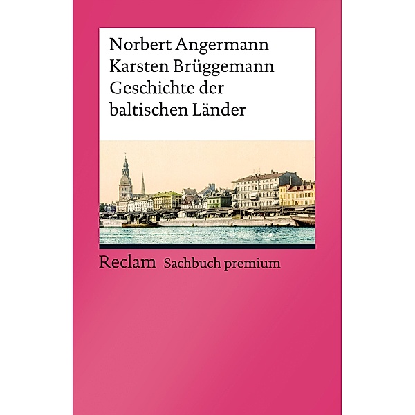 Geschichte der baltischen Länder / Reclam Sachbuch premium, Norbert Angermann, Karsten Brüggemann
