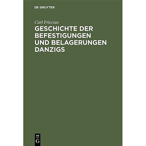 Geschichte der Befestigungen und Belagerungen Danzigs, Carl Friccius