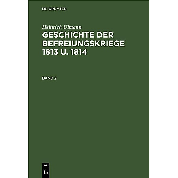 Geschichte der Befreiungskriege 1813 u. 1814 / Jahrbuch des Dokumentationsarchivs des österreichischen Widerstandes, Heinrich Ulmann