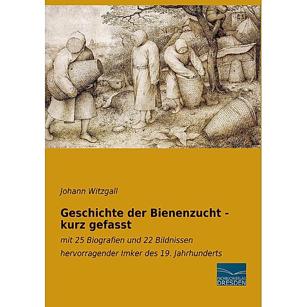 Geschichte der Bienenzucht - kurz gefasst, Johann Witzgall
