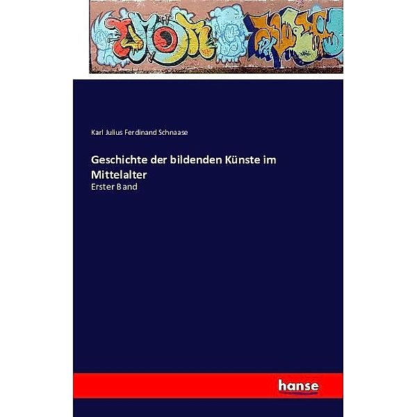 Geschichte der bildenden Künste im Mittelalter, Karl Julius Ferdinand Schnaase