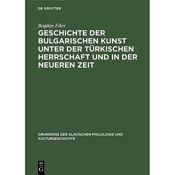 Geschichte der bulgarischen Kunst unter der türkischen Herrschaft und in der neueren Zeit, Bogdan Filov