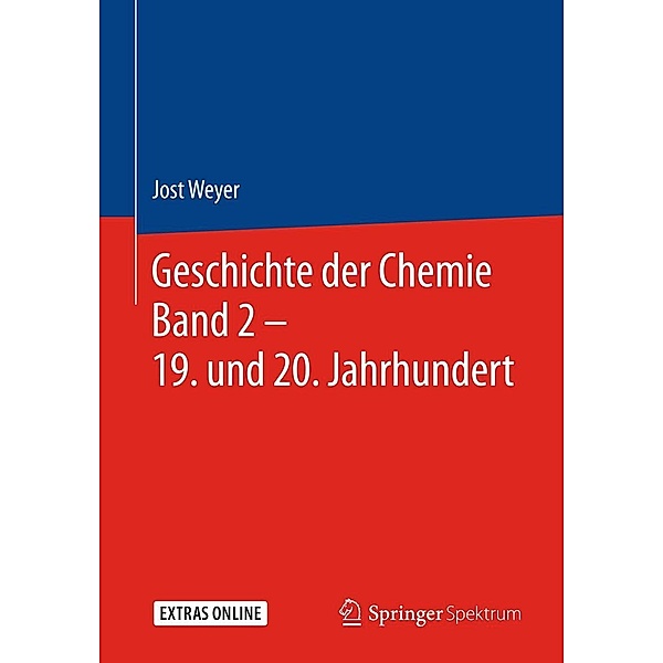 Geschichte der Chemie Band 2 - 19. und 20. Jahrhundert, Jost Weyer