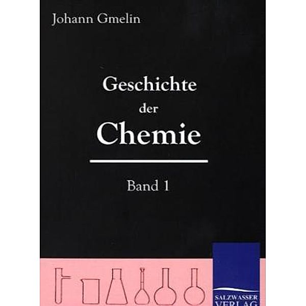 Geschichte der Chemie.Bd.1, Johann Fr. Gmelin