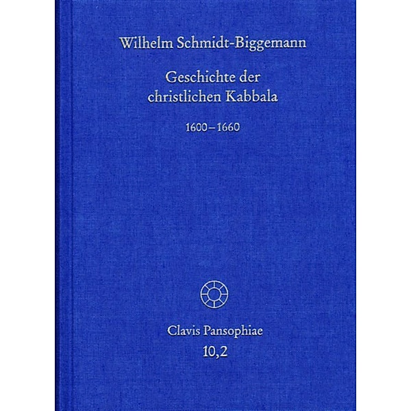 Geschichte der christlichen Kabbala. Band 2, Wilhelm Schmidt-Biggemann