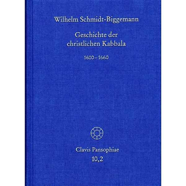 Geschichte der christlichen Kabbala. Band 2, Wilhelm Schmidt-Biggemann