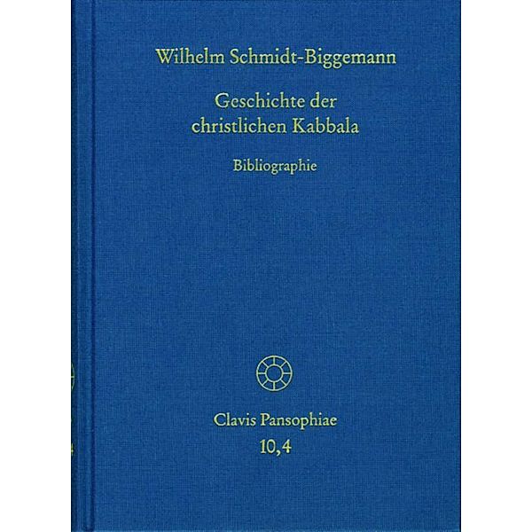 Geschichte der christlichen Kabbala. Band 4, Wilhelm Schmidt-Biggemann