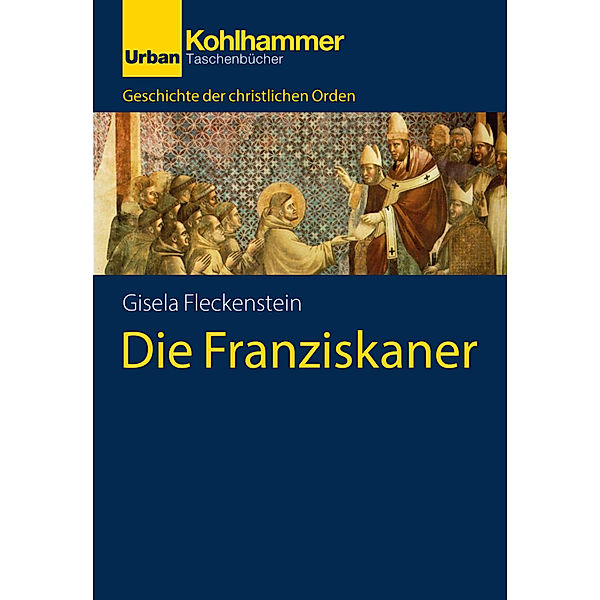 Geschichte der Christlichen Orden / Die Franziskaner, Gisela Fleckenstein
