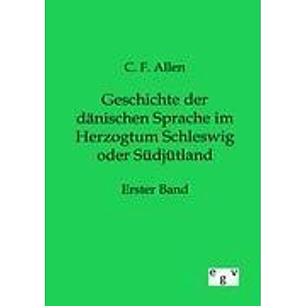 Geschichte der dänischen Sprache im Herzogtum Schleswig oder Südjütland, C. F. Allen